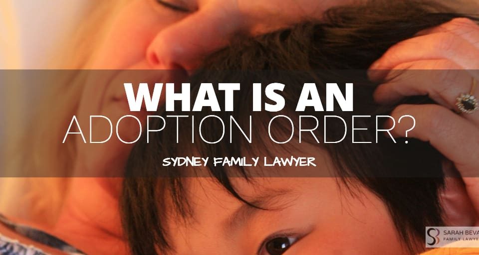 What is an adoption order sydney family lawyer