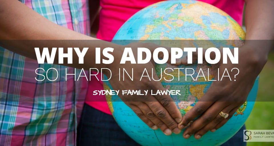 Why is adoption so hard in australia sydney family lawyers
